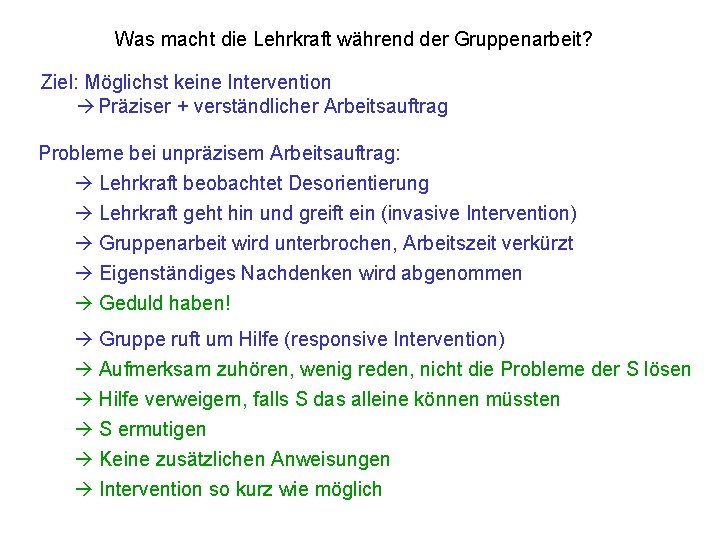 Was macht die Lehrkraft während der Gruppenarbeit? Ziel: Möglichst keine Intervention Präziser + verständlicher