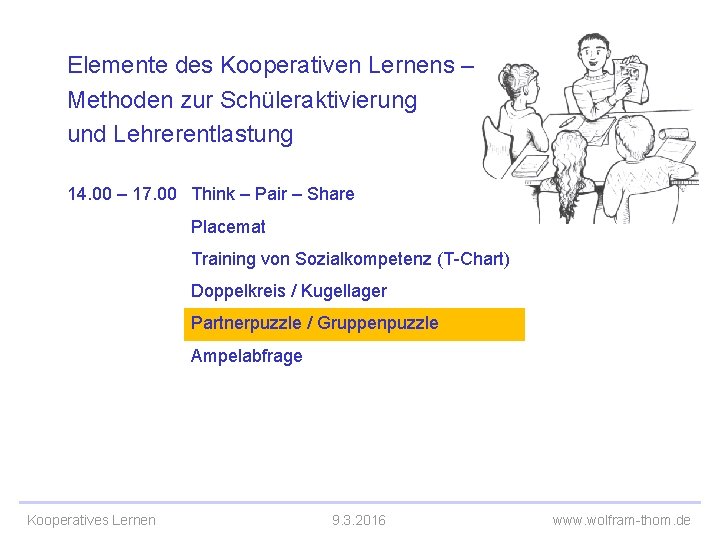 Elemente des Kooperativen Lernens – Methoden zur Schüleraktivierung und Lehrerentlastung 14. 00 – 17.