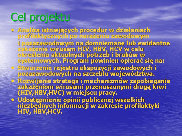 Cel projektu • Analiza istniejących procedur w działaniach • • • profilaktycznych po narażeniu