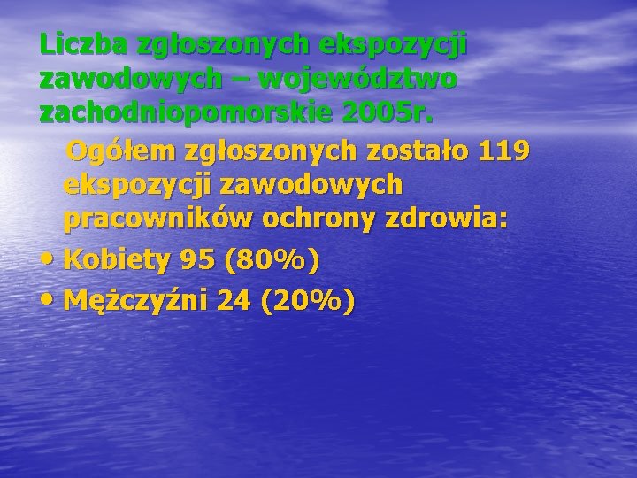 Liczba zgłoszonych ekspozycji zawodowych – województwo zachodniopomorskie 2005 r. Ogółem zgłoszonych zostało 119 ekspozycji