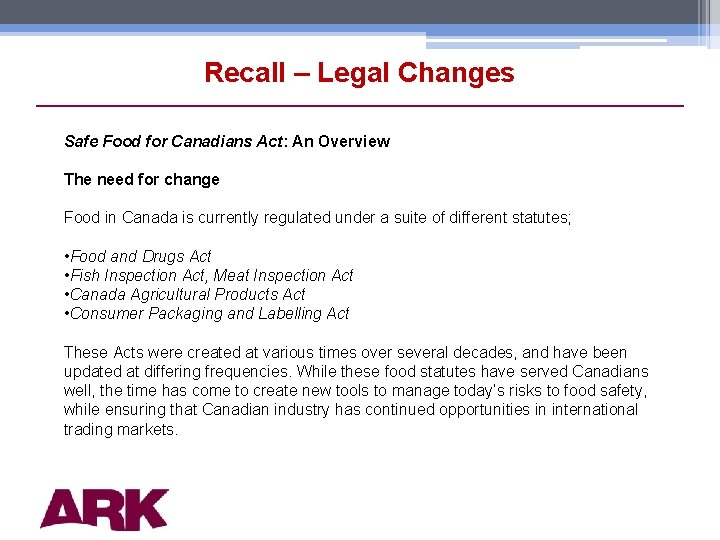 Recall – Legal Changes Safe Food for Canadians Act: An Overview The need for