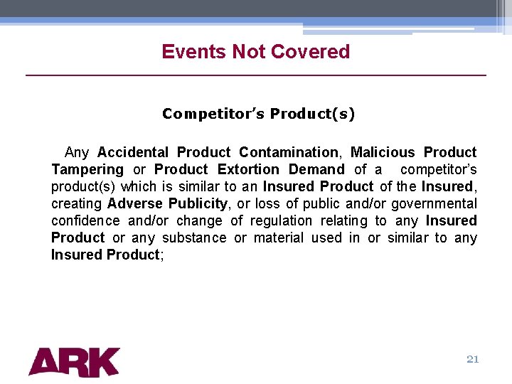 Events Not Covered Competitor’s Product(s) Any Accidental Product Contamination, Malicious Product Tampering or Product