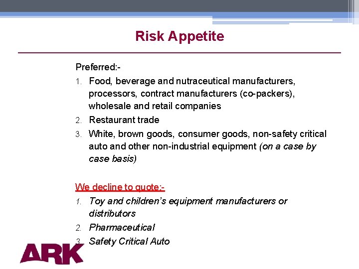 Risk Appetite Preferred: 1. Food, beverage and nutraceutical manufacturers, processors, contract manufacturers (co-packers), wholesale