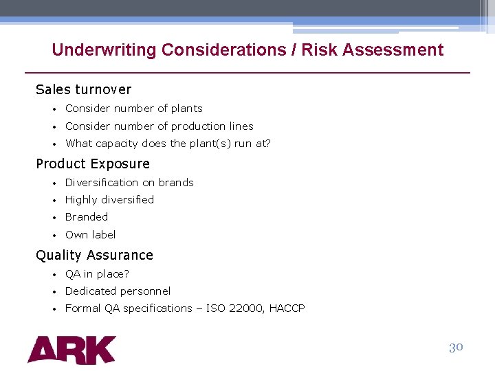 Underwriting Considerations / Risk Assessment Sales turnover • Consider number of plants • Consider