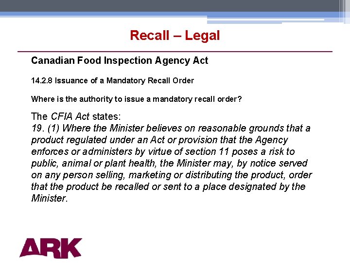 Recall – Legal Canadian Food Inspection Agency Act 14. 2. 8 Issuance of a