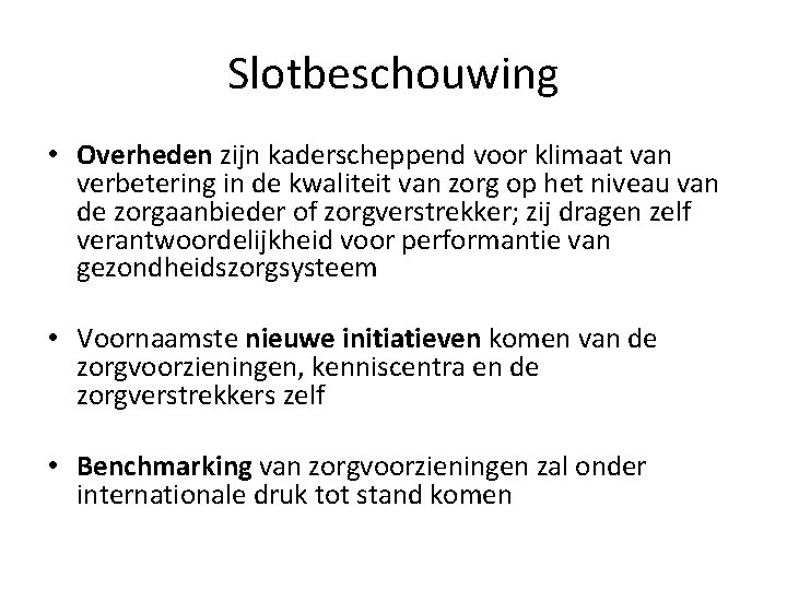 Slotbeschouwing • Overheden zijn kaderscheppend voor klimaat van verbetering in de kwaliteit van zorg