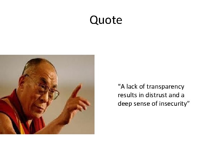 Quote “A lack of transparency results in distrust and a deep sense of insecurity”