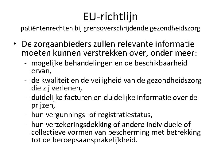 EU-richtlijn patiëntenrechten bij grensoverschrijdende gezondheidszorg • De zorgaanbieders zullen relevante informatie moeten kunnen verstrekken