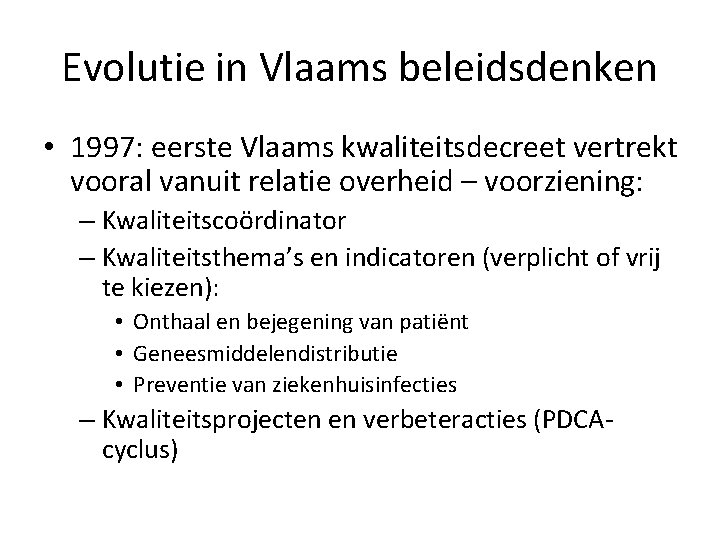 Evolutie in Vlaams beleidsdenken • 1997: eerste Vlaams kwaliteitsdecreet vertrekt vooral vanuit relatie overheid