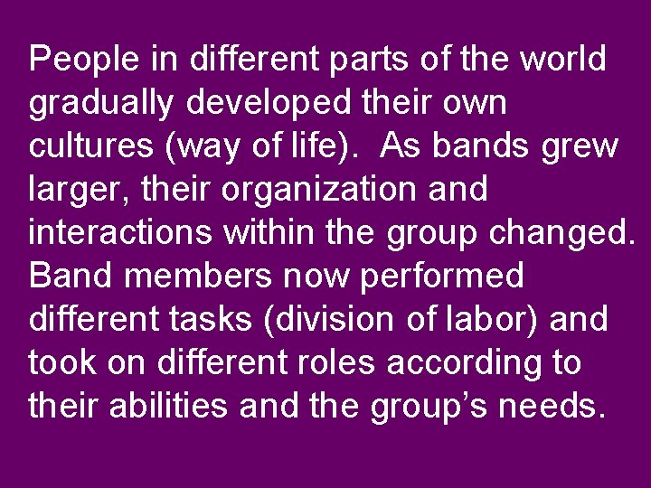 People in different parts of the world gradually developed their own cultures (way of People in different parts of the world gradually developed their own cultures (way of