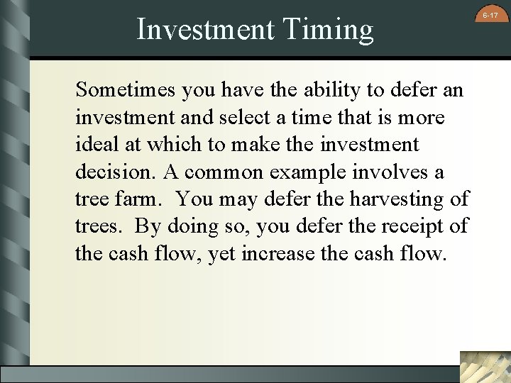 Investment Timing Sometimes you have the ability to defer an investment and select a