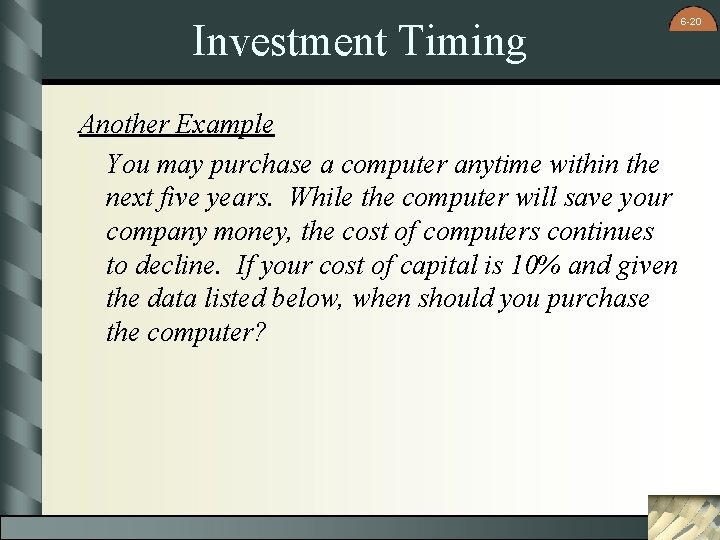 Investment Timing Another Example You may purchase a computer anytime within the next five