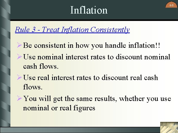 Inflation 6 -5 Rule 3 - Treat Inflation Consistently Ø Be consistent in how