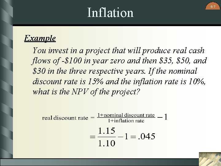 Inflation Example You invest in a project that will produce real cash flows of