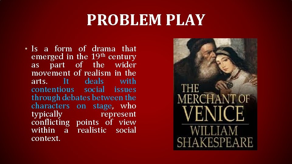 PROBLEM PLAY • Is a form of drama that emerged in the 19 th PROBLEM PLAY • Is a form of drama that emerged in the 19 th