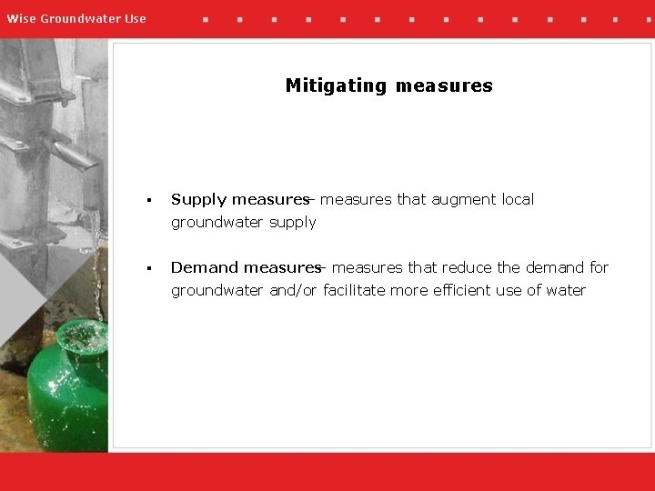 Wise Groundwater Use Mitigating measures § Supply measures– measures that augment local groundwater supply