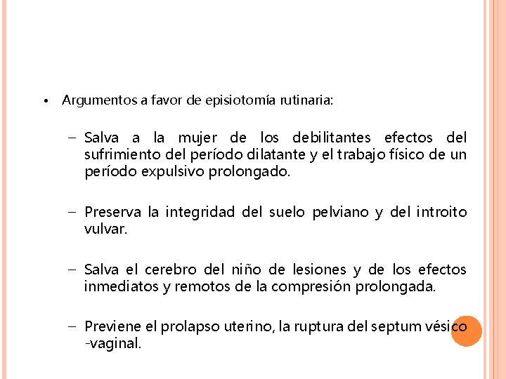• Argumentos a favor de episiotomía rutinaria: – Salva a la mujer de • Argumentos a favor de episiotomía rutinaria: – Salva a la mujer de