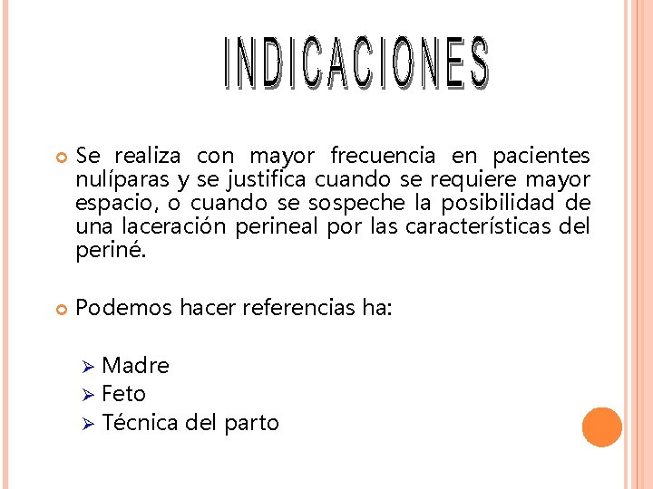 Se realiza con mayor frecuencia en pacientes nulíparas y se justifica cuando se Se realiza con mayor frecuencia en pacientes nulíparas y se justifica cuando se