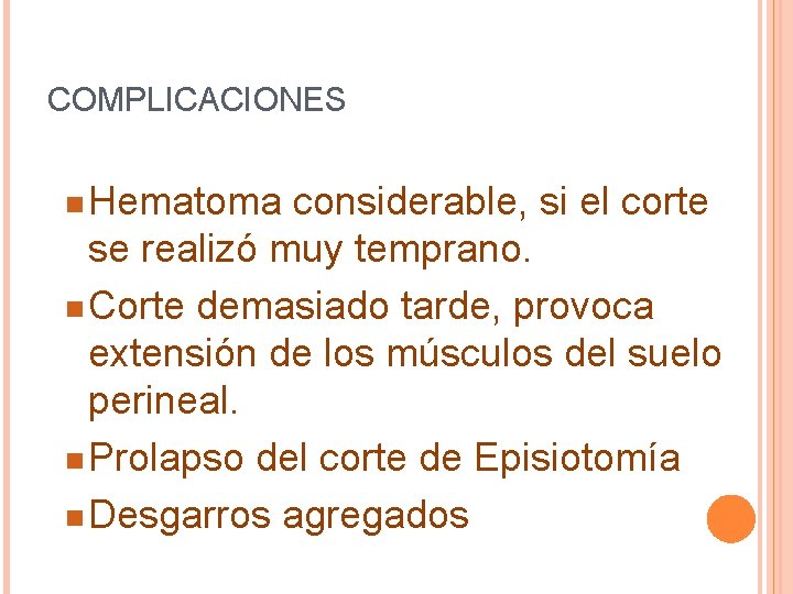 COMPLICACIONES Hematoma considerable, si el corte se realizó muy temprano. g Corte demasiado tarde, COMPLICACIONES Hematoma considerable, si el corte se realizó muy temprano. g Corte demasiado tarde,