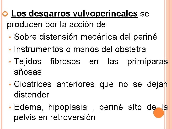 Los desgarros vulvoperineales se producen por la acción de • Sobre distensión mecánica Los desgarros vulvoperineales se producen por la acción de • Sobre distensión mecánica