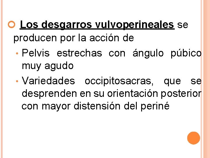 Los desgarros vulvoperineales se producen por la acción de • Pelvis estrechas con Los desgarros vulvoperineales se producen por la acción de • Pelvis estrechas con