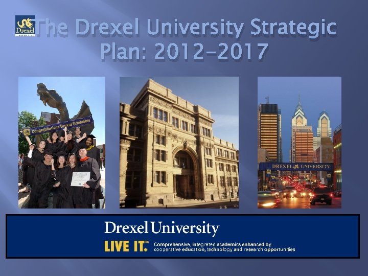 The Drexel University Strategic Plan: 2012 -2017 