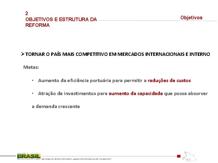 2 OBJETIVOS E ESTRUTURA DA REFORMA Objetivos ØTORNAR O PAÍS MAIS COMPETITIVO EM MERCADOS