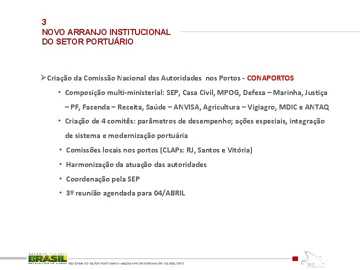 3 NOVO ARRANJO INSTITUCIONAL DO SETOR PORTUÁRIO Ø Criação da Comissão Nacional das Autoridades