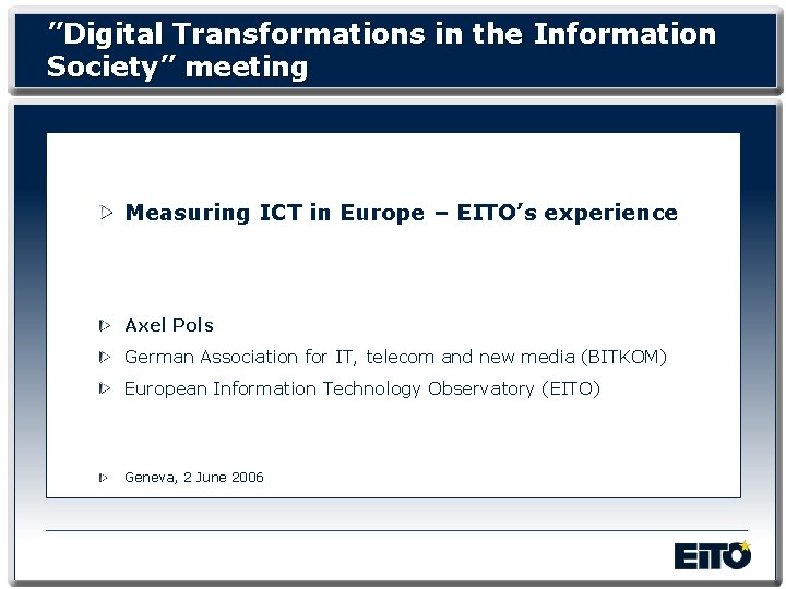 ”Digital Transformations in the Information Society” meeting Measuring ICT in Europe – EITO’s experience