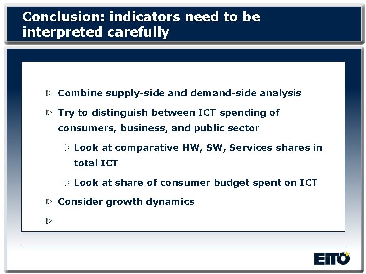 Conclusion: indicators need to be interpreted carefully Combine supply-side and demand-side analysis Try to