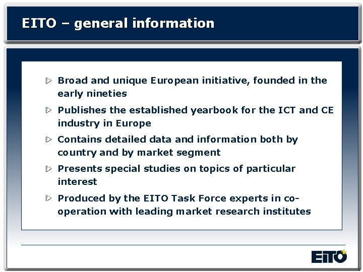 EITO – general information Broad and unique European initiative, founded in the early nineties