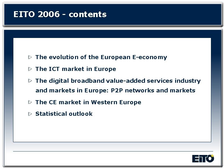 EITO 2006 - contents The evolution of the European E-economy The ICT market in