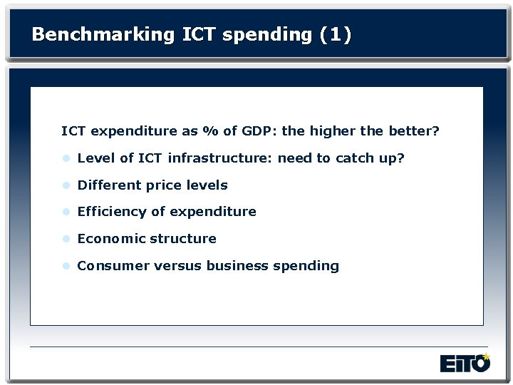 Benchmarking ICT spending (1) ICT expenditure as % of GDP: the higher the better?