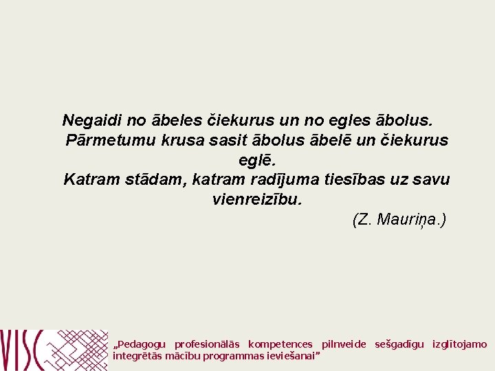 Negaidi no ābeles čiekurus un no egles ābolus. Pārmetumu krusa sasit ābolus ābelē un