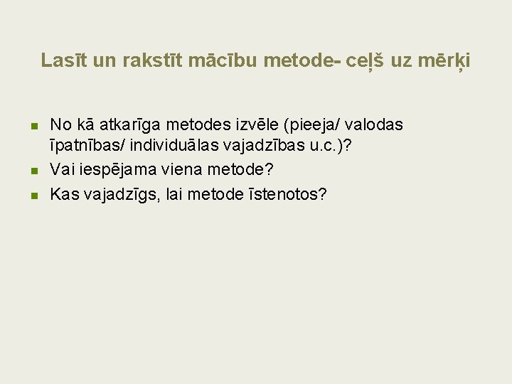 Lasīt un rakstīt mācību metode- ceļš uz mērķi n n n No kā atkarīga