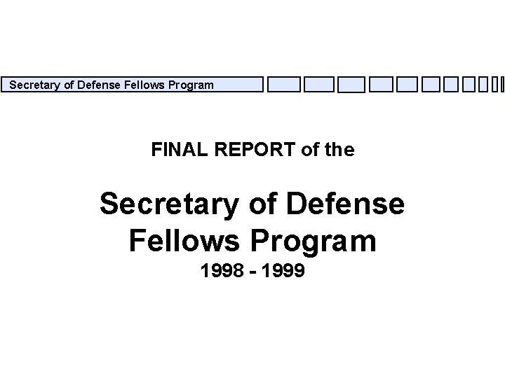 Secretary of Defense Fellows Program FINAL REPORT of the Secretary of Defense Fellows Program