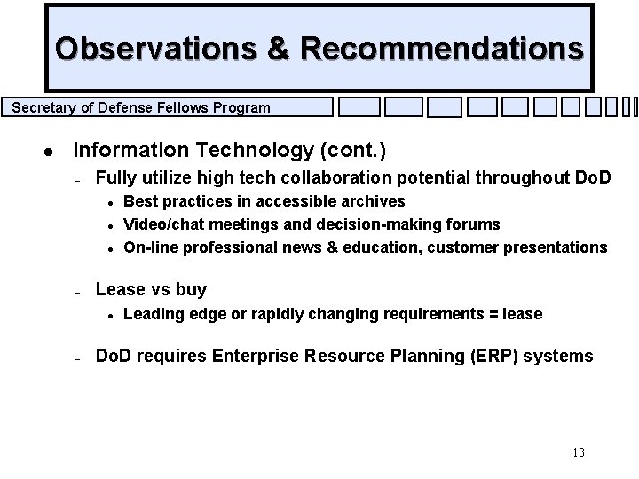 Observations & Recommendations Secretary of Defense Fellows Program l Information Technology (cont. ) –