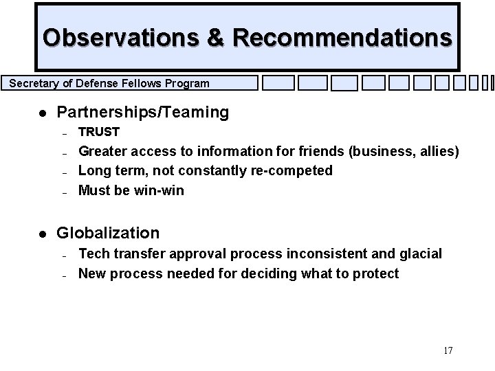 Observations & Recommendations Secretary of Defense Fellows Program l Partnerships/Teaming – – l TRUST