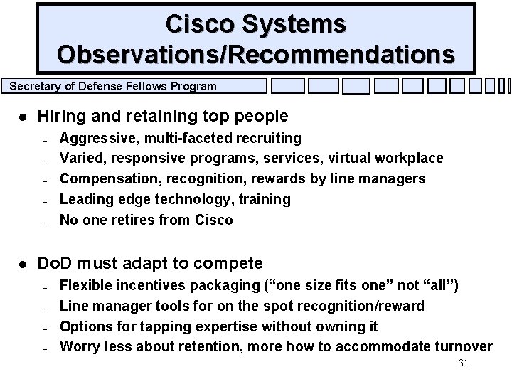 Cisco Systems Observations/Recommendations Secretary of Defense Fellows Program l Hiring and retaining top people