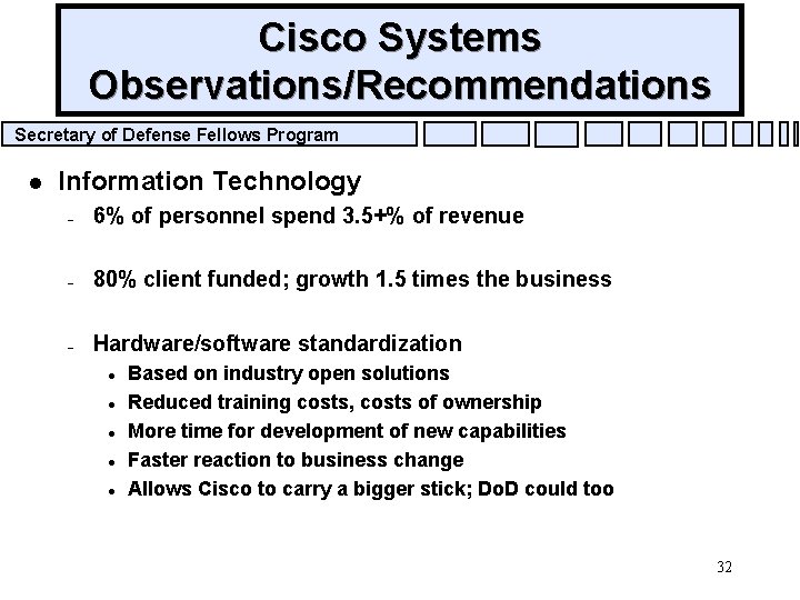 Cisco Systems Observations/Recommendations Secretary of Defense Fellows Program l Information Technology – 6% of