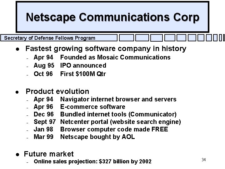 Netscape Communications Corp Secretary of Defense Fellows Program l Fastest growing software company in
