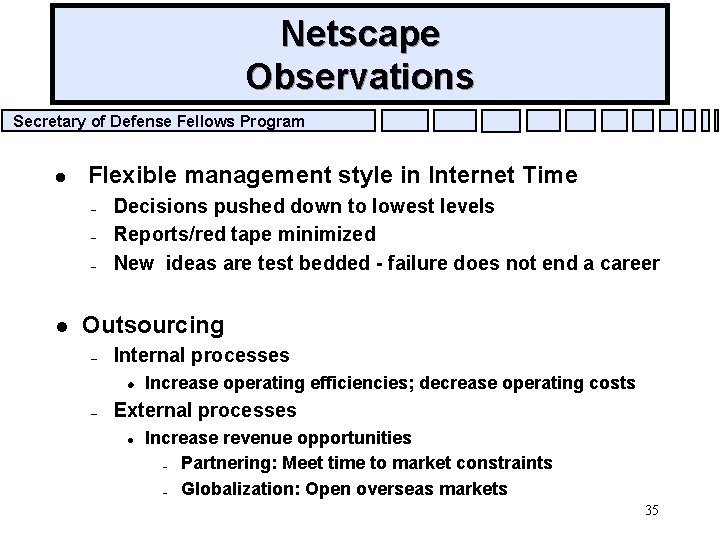 Netscape Observations Secretary of Defense Fellows Program l Flexible management style in Internet Time
