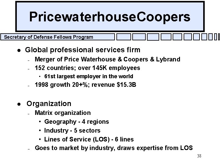 Pricewaterhouse. Coopers Secretary of Defense Fellows Program l Global professional services firm – –
