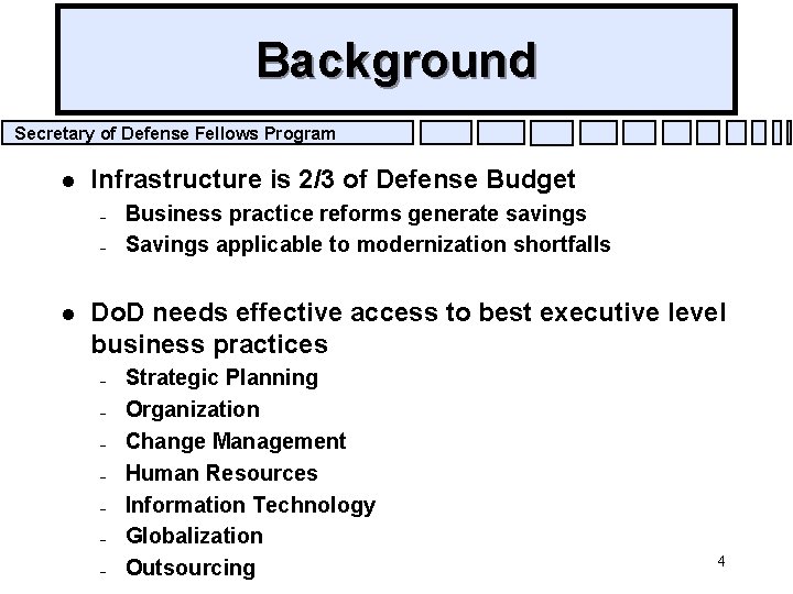 Background Secretary of Defense Fellows Program l Infrastructure is 2/3 of Defense Budget –