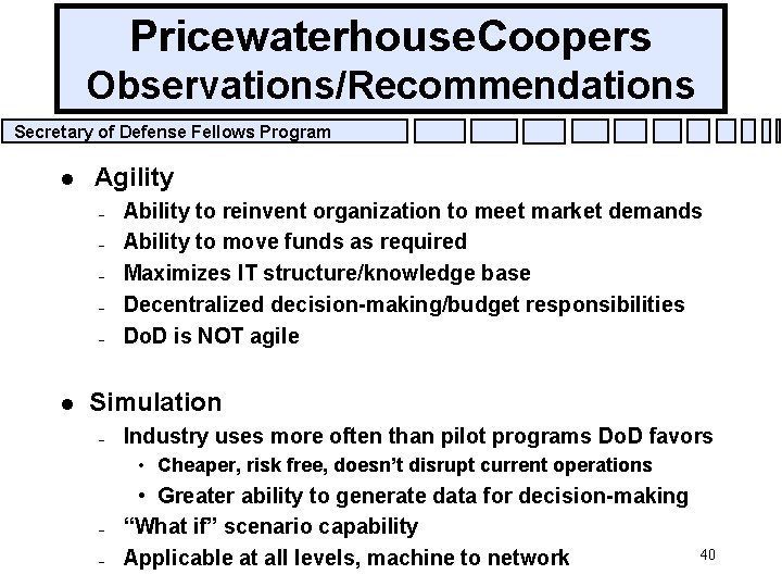 Pricewaterhouse. Coopers Observations/Recommendations Secretary of Defense Fellows Program l Agility – – – l