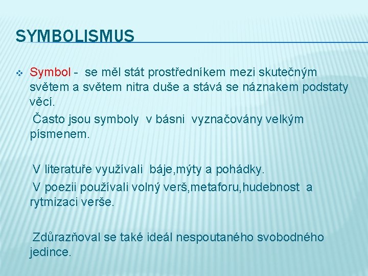 SYMBOLISMUS v Symbol - se měl stát prostředníkem mezi skutečným světem a světem nitra