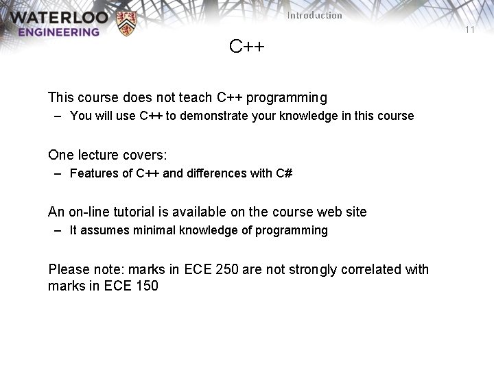 Introduction 11 C++ This course does not teach C++ programming – You will use