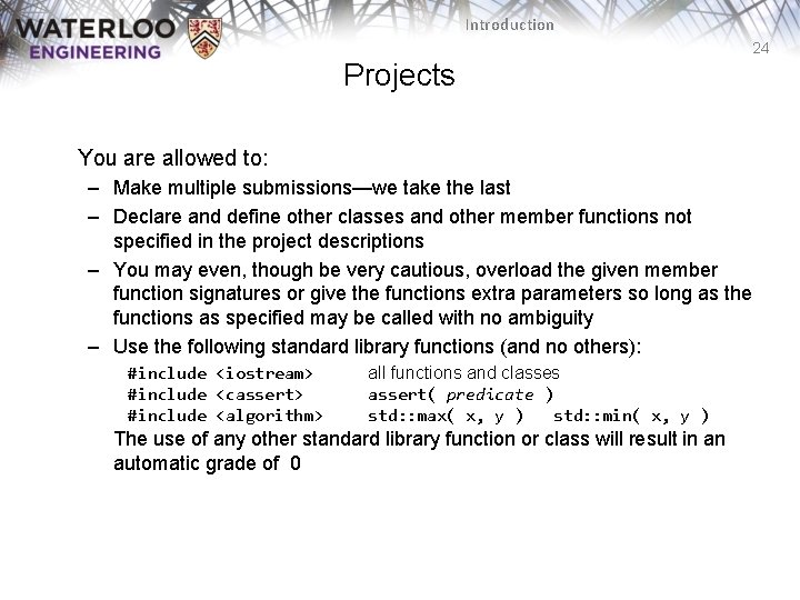 Introduction 24 Projects You are allowed to: – Make multiple submissions—we take the last