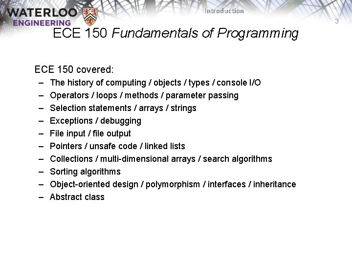 Introduction 3 ECE 150 Fundamentals of Programming ECE 150 covered: – – – –