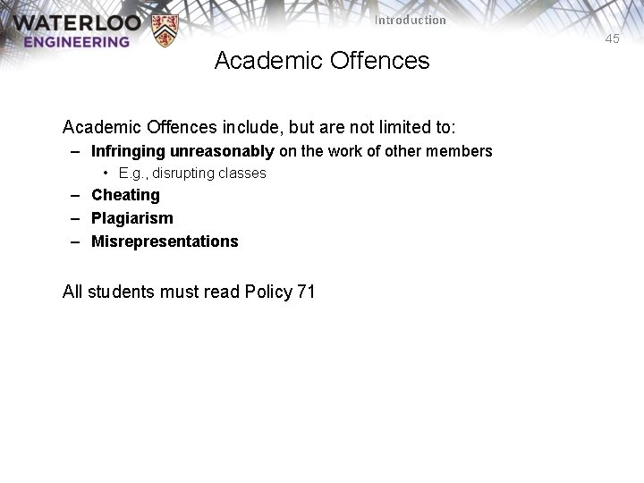 Introduction 45 Academic Offences include, but are not limited to: – Infringing unreasonably on